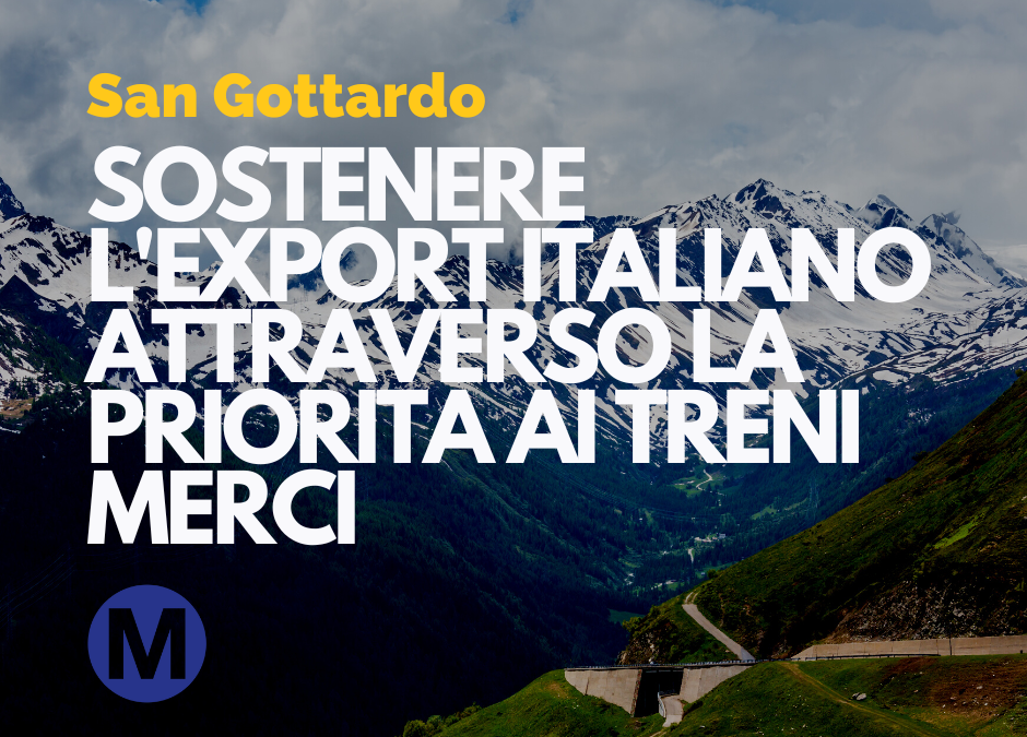 San Gottardo: Sostenere l’Export Italiano Attraverso la Priorità ai Treni Merci
