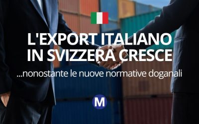 L’export italiano in Svizzera cresce nonostante le nuove normative doganali