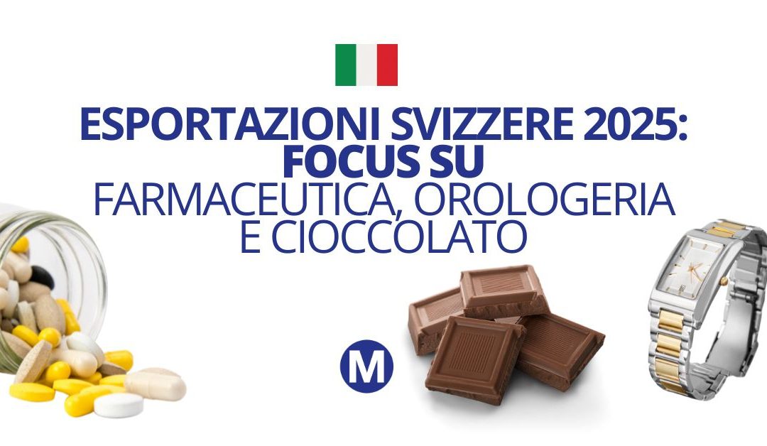 Esportazioni Svizzere 2025: Focus su Farmaceutica, Orologeria e Cioccolato