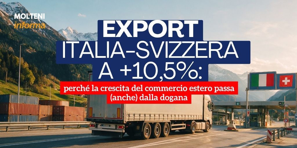 Export Italia-Svizzera a +10,5%: perché la crescita del commercio estero passa (anche) dalla dogana